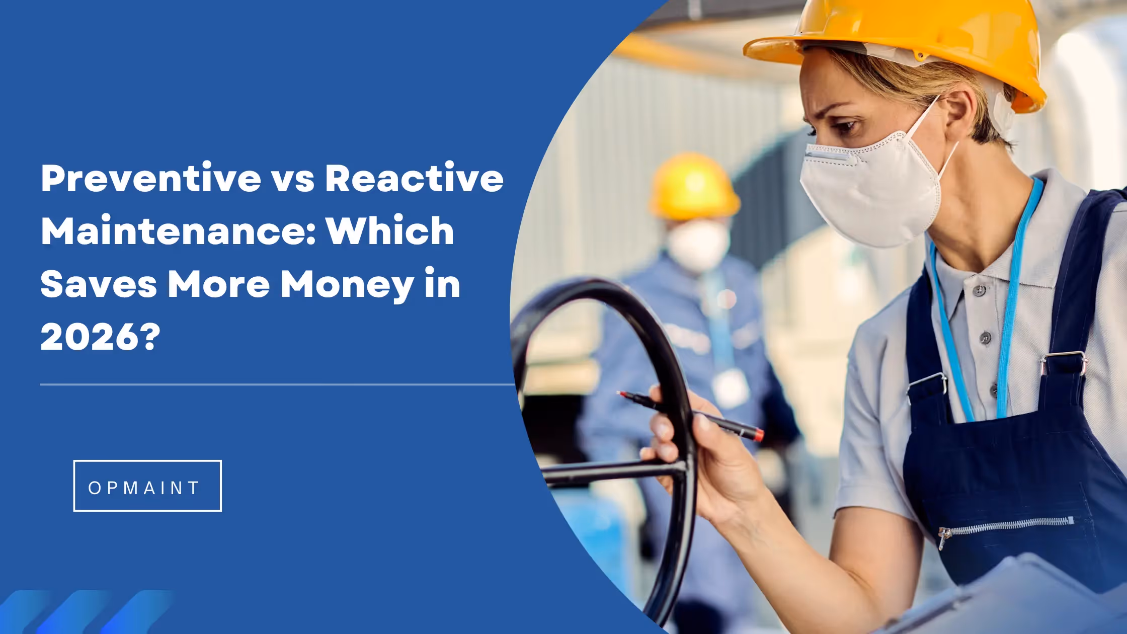 Preventive vs Reactive Maintenance: Which Saves More Money in 2026?
