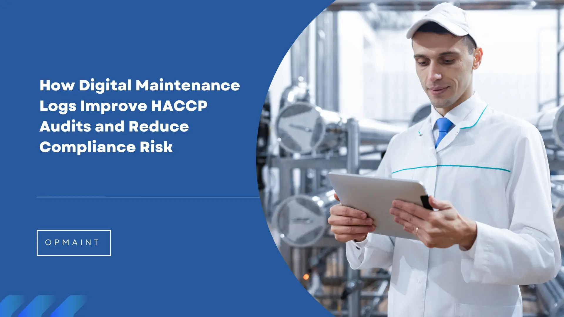How Digital Maintenance Logs Improve HACCP Audits and Reduce Compliance Risk